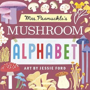 Mrs. Peanuckle's Mushroom Alphabet -- Mrs Peanuckle